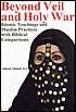 Beyond Veil and Holy War: Islamic Teachings and Muslim Practices with Biblical Comparisons