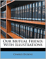 Our Mutual Friend: With Illustrations