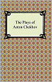The Plays of Anton Chekhov