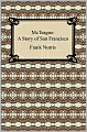 McTeague: A Story of San Francisco