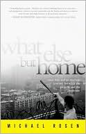 What Else But Home: Seven Boys and an American Journey Between the Projects and the Penthouse
