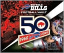 Buffalo Bills Football Vault: The First 50 Seasons