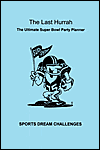 The Last Hurrah: The Ultimate Super Bowl Party Planner by Sports Dream Challenges Staff: Book Cover The Last Hurrah: The Ultimate Super Bowl Party Planner by Sports Dream Challenges Staff: Book Cover