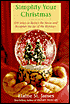 Simplify Your Christmas: 100 Ways to Reduce the Stress and Recapture the Joy of the Holidays