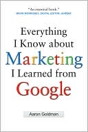 Everything I Know about Marketing I Learned From Google