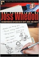 Psychology of Joss Whedon: An Unauthorized Exploration of Buffy, Angel, and Firefly