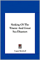 Sinking Of The Titanic And Great Sea Disasters