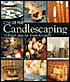 Creative Candlescaping: 70 Bright Ideas for Home & Garden