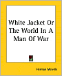 White Jacket or The World in a Man of War