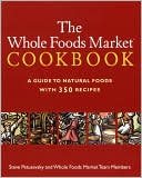 Whole Foods Market® Cookbook: A Guide to Natural Foods with 350 Recipes