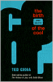 The Birth (and Death) of the Cool