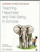 Teaching Happiness and Well-Being in Schools: Learning to Ride Elephants