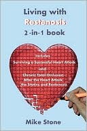 Living with Restenosis 2-in-1 Book: Includes: Surviving a Successful Heart Attack -and- Chronic Total Occlusion: after the Heart Attack, the Statins and Restenosis