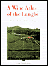 A Wine Atlas of the Langhe: The Great Barolo and Barbaresco Vineyards