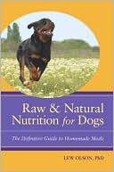 Raw & Natural Nutrition for Dogs: The Definitive Guide to Homemade Meals