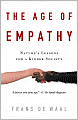 The Age of Empathy: Nature's Lessons for a Kinder Society