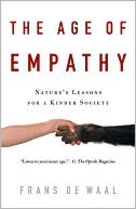 The Age of Empathy: Nature's Lessons for a Kinder Society