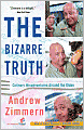 The Bizarre Truth: A Face-First Journey to the Ends of the Earth