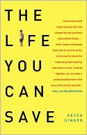 The Life You Can Save: How to Do Your Part to End World Poverty