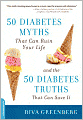50 Diabetes Myths That Can Ruin Your Life: And the 50 Diabetes Truths That Can Save It