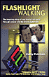Flashlight Walking: The Inspiring Story of One Family's Struggle through Cancer and the Enron Layoff