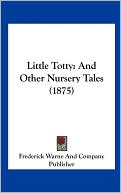 Little Totty: And Other Nursery Tales (1875)