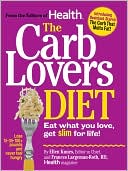 The Carb Lovers Diet: Eat What You Want, Get Slim for Life