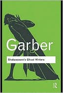 Shakespeare's Ghost Writers: Literature as Uncanny Causality