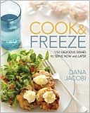 Cook & Freeze: 150 Delicious Dishes to Serve Now and Later