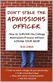 Don't Stalk the Admissions Officer: How to Survive the College Admissions Process without Losing Your Mind