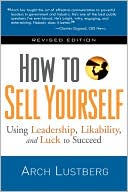 How to Sell Yourself: Using Leadership, Likability, and Luck to Succeed