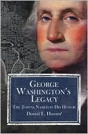 George Washington's Legacy: The Towns Named in His Honor