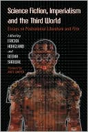 Science Fiction, Imperialism and the Third World: Essays on Postcolonial Literature and Film