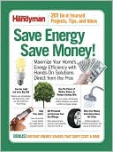 Save Energy Save Money!: 201 Do-It-Yourself Projects, Tips, and Ideas