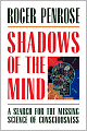 Shadows of the Mind: A Search for the Missing Science of Consciousness