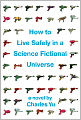 How to Live Safely in a Science Fictional Universe