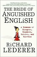 Bride of Anguished English: A Bonanza of Bloopers, Blunders, Botches, and Boo-Boos