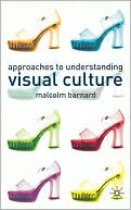 Approaches To Understanding Visual Culture