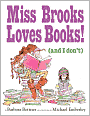 Miss Brooks Loves Books (And I Don't)