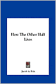 How The Other Half Lives