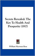 Secrets Revealed: The Key to Health and Prosperity (1917)