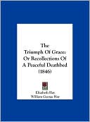 The Triumph Of Grace: Or Recollections Of A Peaceful Deathbed (1846)