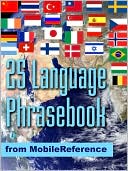Advanced 25 Language Phrasebook: German, French, Spanish, Catalan, Portuguese, Italian, Greek, Danish, Dutch, Swedish, Norwegian, Finnish, Czech, Polish, Hungarian, Russian, Croatian, Turkish, Hebrew, Arabic, Japanese, Chinese, Indonesian, Malay, and Thai