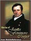Works of James Fenimore Cooper: (35 Works). Includes The Last of the Mohicans, Homeward Bound, Autobiography of a Pocket-Handkerchief and more