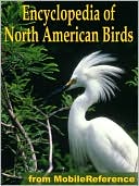The Illustrated Encyclopedia Of North American Birds: An Essential Guide To Common Birds Of North America