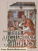 Works of Augustine of Hippo: On Christian Doctrine, The Confessions of Saint Augustine & The City of God.