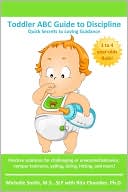 Toddler ABC Guide to Discipline: Quick Secrets to Loving Guidance