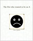 The Dot who wanted to be an A