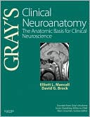 Gray's Clinical Neuroanatomy: The Anatomic Basis for Clinical Neuroscience