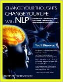 Change Your Thoughts, Change Your Life With NLP